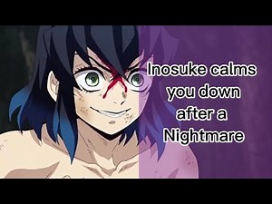 Inosuke calms you down after a nightmare (Inosuke Hashibira x listener)