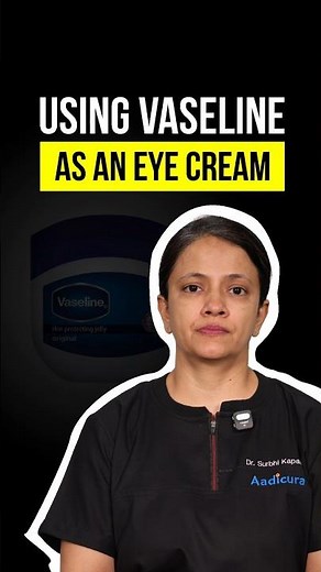 Why Vaseline As Eye Cream Is A Game Changer