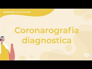 La coronarografia diagnostica: a cosa serve e come si esegue?