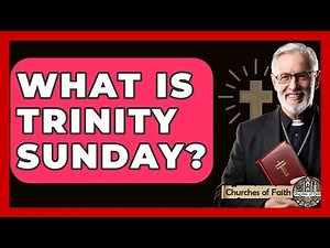 What Is Trinity Sunday? - Churches Of Faith