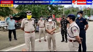 Director-General of Police (AP) visit Hollongi check gate, distributes PPE to frontline warriors | Arunachal Today