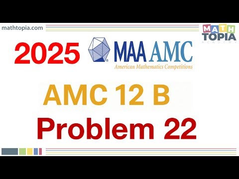 2025 AMC 12B Problem 22 Solution