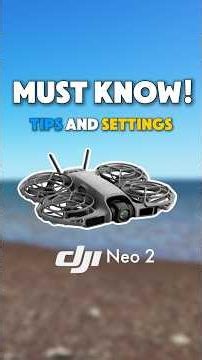 DJI Neo 2 Tips & Settings for the DJI Fly App 📱