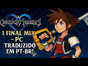 KINGDOM HEARTS 1 FINAL MIX PT-BR (PC) - EPIC GAMES - STEAM - TRADUÇÃO