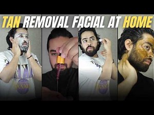 Men’s Tan Removal Facial at Home | Tan Removal Facial for Boys