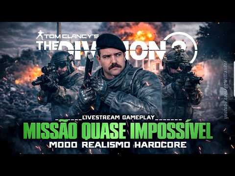 Ep 03 MISSÃO QUASE IMPOSSÍVEL - MODO REALISMO HARDCORE, MORREU, JÁ ERA! The Division 2