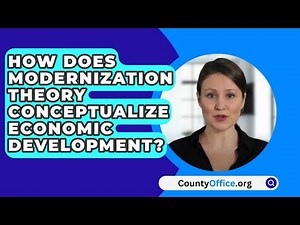 How Does Modernization Theory Conceptualize Economic Development? - CountyOffice.org