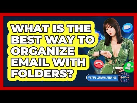 What Is The Best Way To Organize Email With Folders?