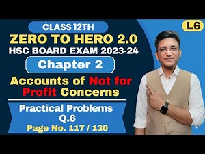 Chapter 2 || Account of Not for Profit Concerns || Practical Problem Q.6 | Page No. 117 | Hemal Sir