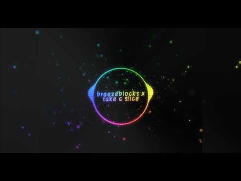 Breezeblocks x take a slice