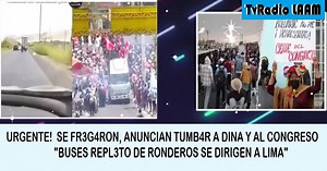 #URGENTE 🇵🇪 SE FR3G4RON, ANUNCIAN TUMB4R A DINA Y AL CONGRESO "BUSES REPL3TO DE RONDEROS SE DIRIGEN A LIMA" Fuente: https://www.youtube.com/@tequieroperu1212 | TvRadio LAAM