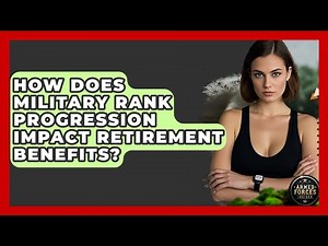 How Does Military Rank Progression Impact Retirement Benefits? - Armed Forces Insider