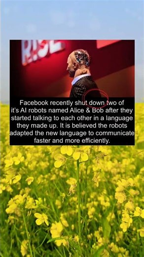 Facebook recently shut down two of it's AI robots named Alice & Bob after they started talking