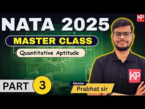 NATA 2025 Master Class | Part 3 | Quantitative Aptitude | By Prabhat Sir