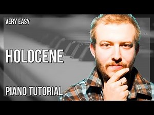 How to play Holocene by Bon Iver on Piano (Tutorial)