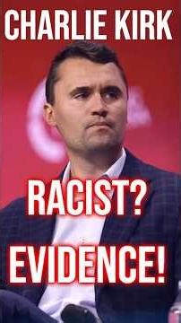 Charlie Kirk is racist? 🧐