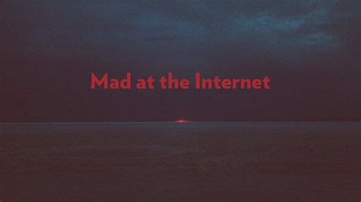 Mad at the Internet (August 29th, 2025)
