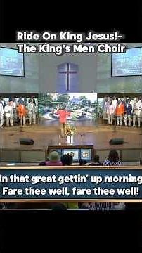 Ride On King Jesus - King’s Men Choir