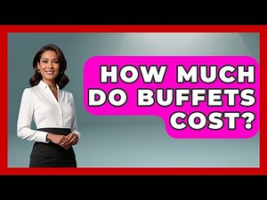 How Much Do Buffets Cost? - Pocket Friendly Adventures
