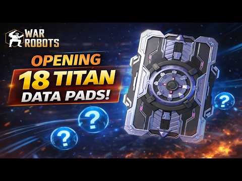 Opening 18 TITAN Data Pads… What Did I Get?! | War Robots