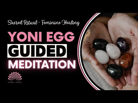 YONI EGG 💗 GUIDED MEDITATION - Sacred Ritual for Self-Love & Feminine Healing 🎧❤️