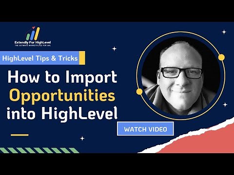 How to Import Opportunities into HighLevel