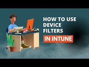 How To Use Device Filters In Intune