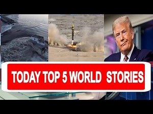 Today Top World 5 Stories | Latest International News Stories | Breaking News | English News Alert
