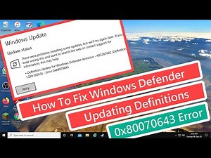 How To Fix Windows Defender Updating Definitions 0x80070643 Error
