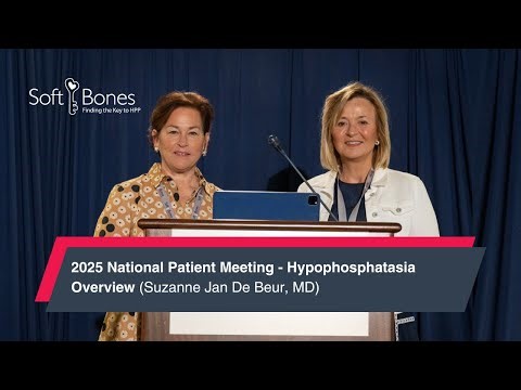 2025 National Patient Meeting - Hypophosphatasia Overview (Suzanne Jan De Beur, MD)
