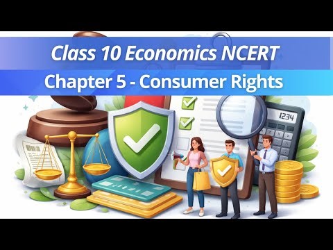 Consumer Rights Class 10 Economics Chapter 5 One Shot (Full Chapter) | NCERT