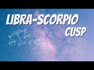 LIBRA-SCORPIO CUSP (October 19-25) ✨ The Cusp of Drama ✨ Everything you Need to Know