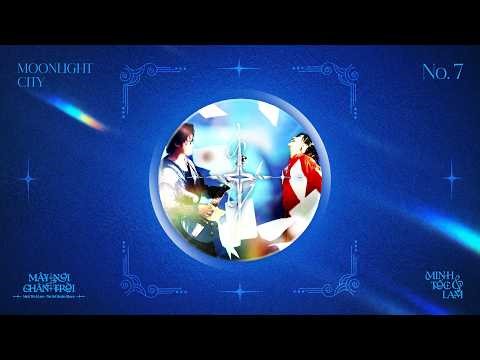 MINH TỐC & LAM - MOONLIGHT CITY | ALBUM MÂY NƠI CHÂN TRỜI