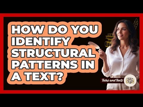 How Do You Identify Structural Patterns In A Text?