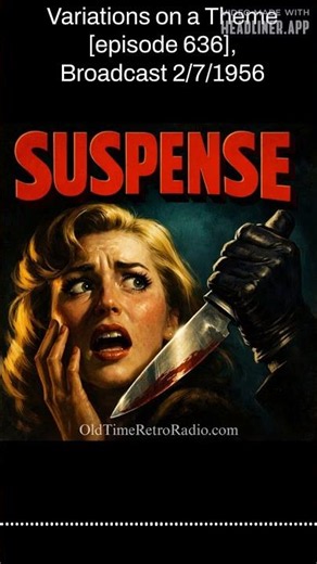 Variations on a Theme [episode 636], Broadcast 2/7/1956 | Suspense | Old Time Radio