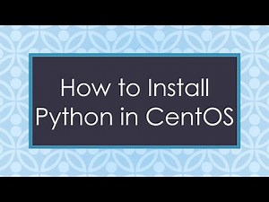 How to Install Python in CentOS