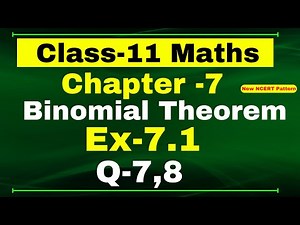 Class 11th Maths, Ex-7.1 Q 7,8 | Chapter 7 (Binomial Theorem) | Maths CBSE NCERT