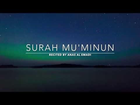 Surah Mu'minun - سورة المؤمنون | Anas Al Emadi | English Translation
