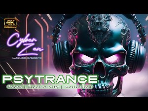 [4K UHD] 🎧Psy-Trance - Focus | Productivity | Motivation (Dark Series - Episode VII)
