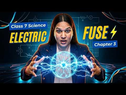 Electric Fuse - Electricity Circuits and their Components | Class 7 Science Ch 3 | Curiosity