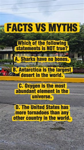 159K views · 2.1K reactions | Which of the following.statements is NOT true? A. Sharks have no bones. B. Antarctica is the largest desert in the world. C. Oxygen is the most abundant element in the universe. D. The United States has more tornadoes than any other country in the world. #facts #funfacts #generalknowledge #quiztime | Learn English | Facebook
