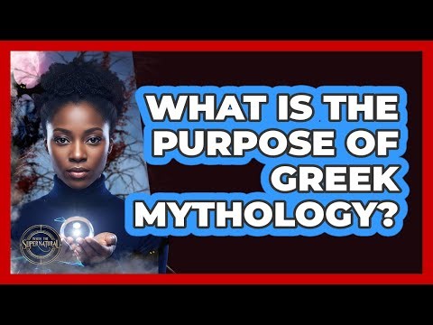 What Is The Purpose Of Greek Mythology?