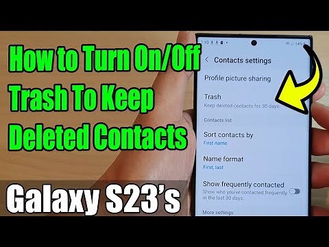 Galaxy S23's: How to Turn On/Off Trash To Keep Deleted Contacts