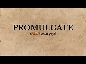 How to Pronounce Promulgate (Correctly)