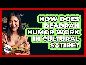 How Does Deadpan Humor Work In Cultural Satire? - The Comedy Reel