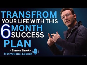 Transform Your Life With This 6-Month Success Plan ''The Most Powerful Speech || Simon Sinek ||