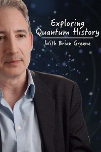 Exploring Quantum History With Brian Greene (2015) - TV Show
