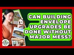 Can Building Envelope Upgrades Be Done Without Major Mess? - Eco Home Blueprint