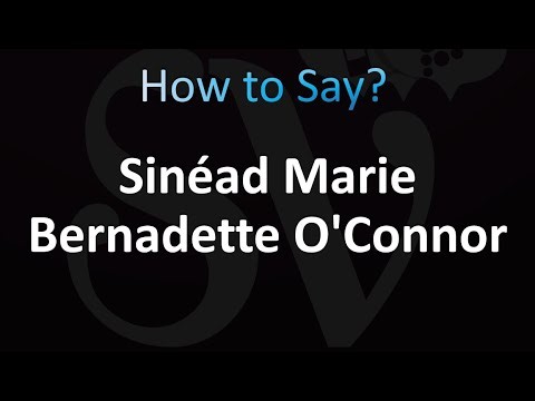 How to Pronounce Sinéad Marie Bernadette O'Connor