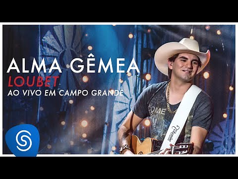 Loubet - Alma Gêmea (DVD ao vivo em Campo Grande) [OFICIAL]